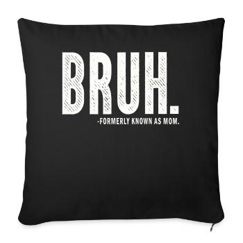 Bruh Formerly Known As Mom - Sofa pillowcase 17,3'' x 17,3'' (45 x 45 cm) - black - Front