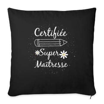 Certifiée Super Maîtresse Humour Maitresse D'École - Housse de coussin décorative 45 x 45 cm - noir - Devant