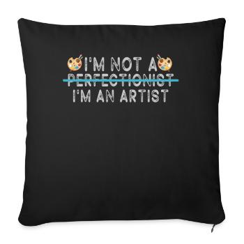 I'm Not A Perfectionist I'm An Artist - Sofa pillowcase 17,3'' x 17,3'' (45 x 45 cm) - black - Front