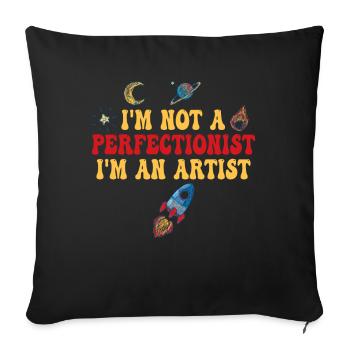 I'm Not A Perfectionist I'm An Artist - Sofa pillowcase 17,3'' x 17,3'' (45 x 45 cm) - black - Front