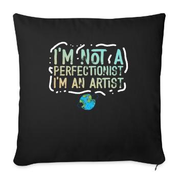 I'm Not A Perfectionist I'm An Artist - Sofa pillowcase 17,3'' x 17,3'' (45 x 45 cm) - black - Front