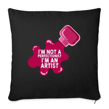 I'm Not A Perfectionist I'm An Artist - Sofa pillowcase 17,3'' x 17,3'' (45 x 45 cm) - black - Front
