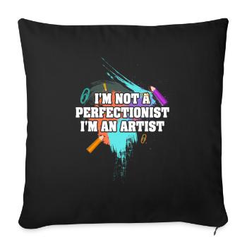 I'm Not A Perfectionist I'm An Artist - Sofa pillowcase 17,3'' x 17,3'' (45 x 45 cm) - black - Front