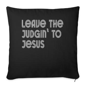 Überlassen Sie das Urteil Jesus - Sofakissenbezug 45 x 45 cm - Schwarz - Vorne