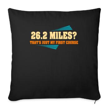 26.2 Miles? That's Just My First Course - Sofa pillowcase 17,3'' x 17,3'' (45 x 45 cm) - black - Front
