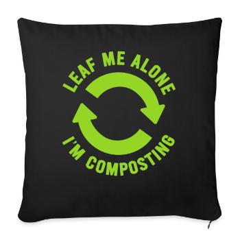 Leaf Me Alone I'm Composting - Sofa pillowcase 17,3'' x 17,3'' (45 x 45 cm) - black - Front