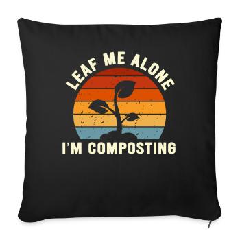 Leaf Me Alone I'm Composting - Sofa pillowcase 17,3'' x 17,3'' (45 x 45 cm) - black - Front