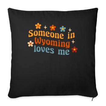 Someone In Wyoming Loves Me - Sofa pillowcase 17,3'' x 17,3'' (45 x 45 cm) - black - Front