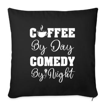 Coffee By Day Comedy By Night Comedian - Sofa pillowcase 17,3'' x 17,3'' (45 x 45 cm) - black - Front