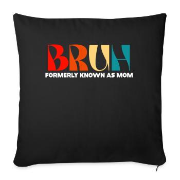Bruh, früher bekannt als Mama - Sofakissenbezug 45 x 45 cm - Schwarz - Vorne