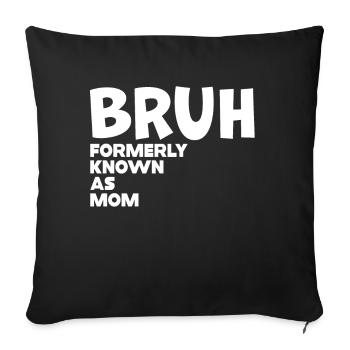 Bruh Formerly Known As Mom - Sofa pillowcase 17,3'' x 17,3'' (45 x 45 cm) - black - Front