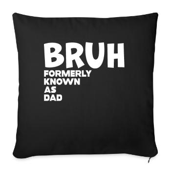 Bruh Formerly Known As Dad - Sofa pillowcase 17,3'' x 17,3'' (45 x 45 cm) - black - Front