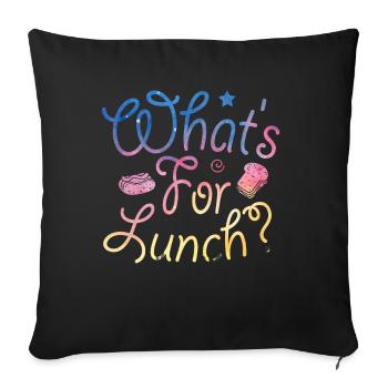 What's For Lunch? - Sofa pillowcase 17,3'' x 17,3'' (45 x 45 cm) - black - Front