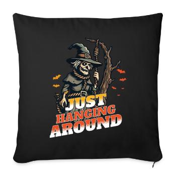 Lustiger Halloween Spruch Just Hanging Around - Sofakissenbezug 45 x 45 cm - Schwarz - Vorne