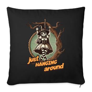 Lustiger Halloween Spruch Just Hanging Around - Sofakissenbezug 45 x 45 cm - Schwarz - Vorne