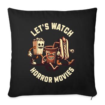 Let's Watch Horror Movies Funny Saying Design - Sofa pillowcase 17,3'' x 17,3'' (45 x 45 cm) - black - Front