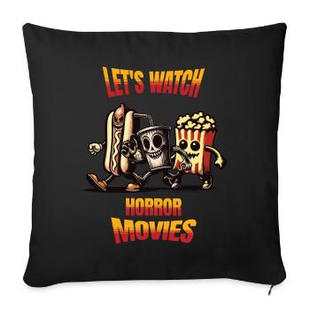 Lets Watch Horror Movies Funny Saying Design - Sofa pillowcase 17,3'' x 17,3'' (45 x 45 cm) - black - Front