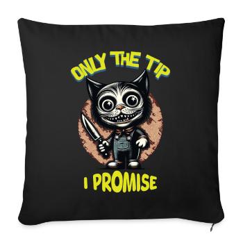 Lustiger Katzen Spruch only The Tip Psycho Katze - Sofakissenbezug 45 x 45 cm - Schwarz - Vorne