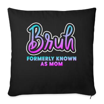 Bruh Formerly Known As Mom - Sofa pillowcase 17,3'' x 17,3'' (45 x 45 cm) - black - Front