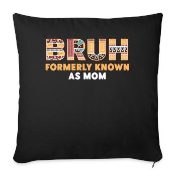 Bruh Formerly Known As Mom - Sofa pillowcase 17,3'' x 17,3'' (45 x 45 cm) - black - Front