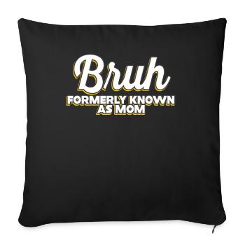 Bruh Formerly Known As Mom - Sofa pillowcase 17,3'' x 17,3'' (45 x 45 cm) - black - Front