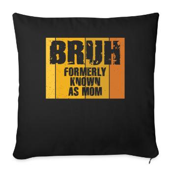 Bruh Formerly Known As Mom - Sofa pillowcase 17,3'' x 17,3'' (45 x 45 cm) - black - Front