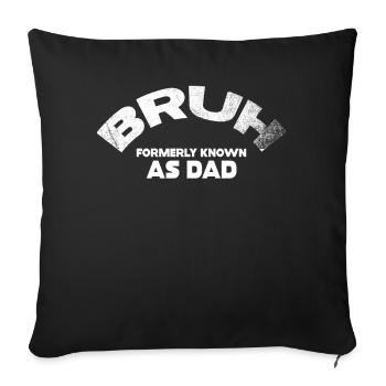 Bruh Formerly Known As Dad - Sofa pillowcase 17,3'' x 17,3'' (45 x 45 cm) - black - Front
