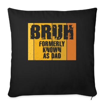 Bruh, früher bekannt als Papa - Sofakissenbezug 45 x 45 cm - Schwarz - Vorne
