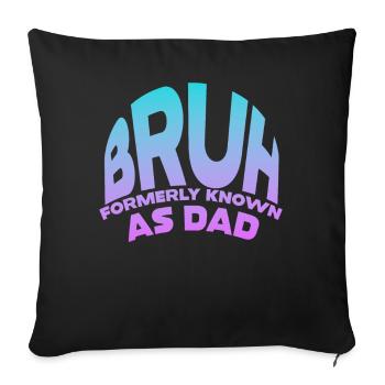 Bruh Formerly Known As Dad - Sofa pillowcase 17,3'' x 17,3'' (45 x 45 cm) - black - Front