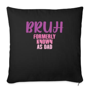 Bruh Formerly Known As Dad - Sofa pillowcase 17,3'' x 17,3'' (45 x 45 cm) - black - Front