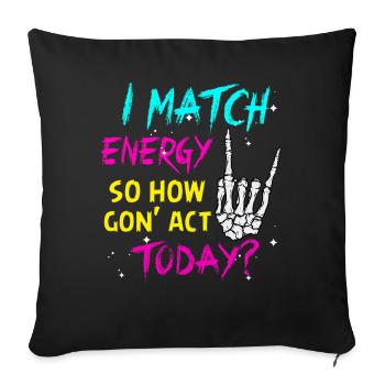 Je suis à la hauteur de l’énergie alors comment nous allons agir aujourd’hui - Housse de coussin décorative 45 x 45 cm - noir - Devant