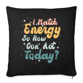 Je suis à la hauteur de l’énergie alors comment nous allons agir aujourd’hui - Housse de coussin décorative 45 x 45 cm - noir - Devant