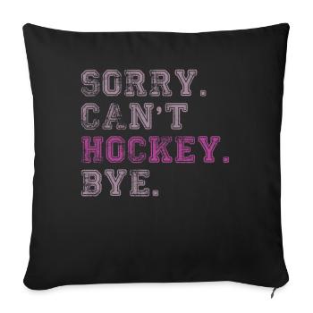Sorry Can't Hockey Bye Hockey Lover - Sofa pillowcase 17,3'' x 17,3'' (45 x 45 cm) - black - Front