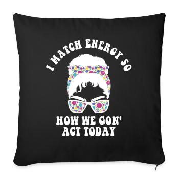 Je suis à la hauteur de l’énergie alors comment nous allons agir aujourd’hui - Housse de coussin décorative 45 x 45 cm - noir - Devant