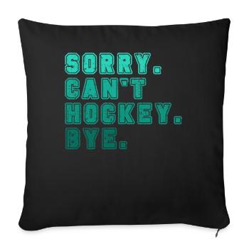 Sorry Can't Hockey Bye Hockey Lover - Sofa pillowcase 17,3'' x 17,3'' (45 x 45 cm) - black - Front