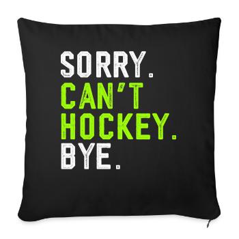 Sorry Can't Hockey Bye Hockey Lover - Sofa pillowcase 17,3'' x 17,3'' (45 x 45 cm) - black - Front