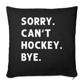 Sorry Can't Hockey Bye Hockey Lover - Sofa pillowcase 17,3'' x 17,3'' (45 x 45 cm) - black - Front