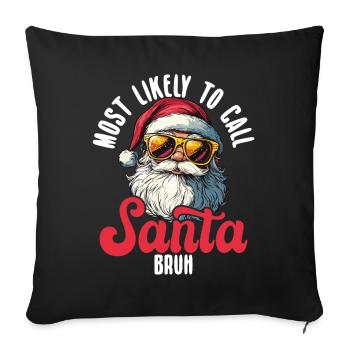 Most Likely To Call Santa Bruh Cool Christmas - Sofa pillowcase 17,3'' x 17,3'' (45 x 45 cm) - black - Front