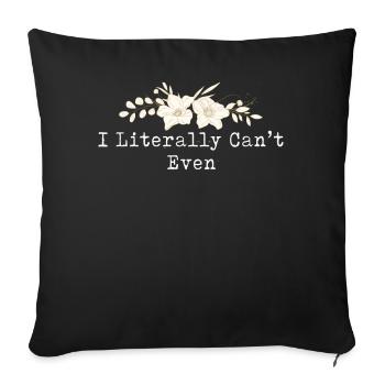 I Literally Cant Even Care - Sofa pillowcase 17,3'' x 17,3'' (45 x 45 cm) - black - Front