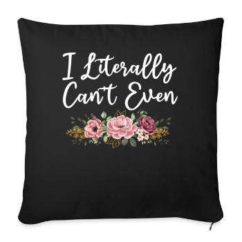 I Literally Cant Even Care - Sofa pillowcase 17,3'' x 17,3'' (45 x 45 cm) - black - Front