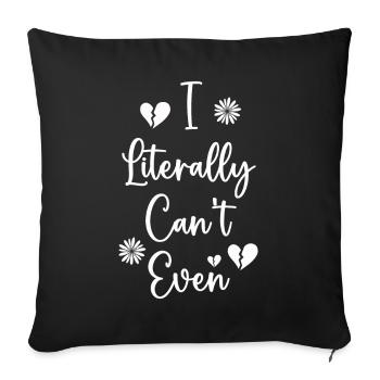 I Literally Cant Even Care - Sofa pillowcase 17,3'' x 17,3'' (45 x 45 cm) - black - Front