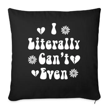 I Literally Cant Even Care - Sofa pillowcase 17,3'' x 17,3'' (45 x 45 cm) - black - Front