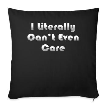 I Literally Cant Even Care - Sofa pillowcase 17,3'' x 17,3'' (45 x 45 cm) - black - Front