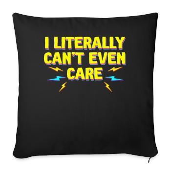 I Literally Cant Even Care - Sofa pillowcase 17,3'' x 17,3'' (45 x 45 cm) - black - Front