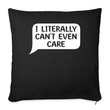 I Literally Cant Even Care - Sofa pillowcase 17,3'' x 17,3'' (45 x 45 cm) - black - Front