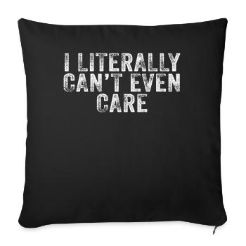 I Literally Cant Even Care - Sofa pillowcase 17,3'' x 17,3'' (45 x 45 cm) - black - Front