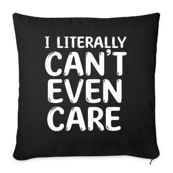 I Literally Cant Even Care - Sofa pillowcase 17,3'' x 17,3'' (45 x 45 cm) - black - Front
