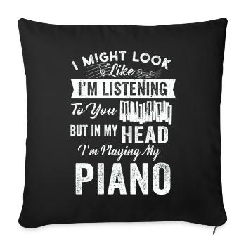 I Might Look Like I Am Listening Piano - Sofa pillowcase 17,3'' x 17,3'' (45 x 45 cm) - black - Front