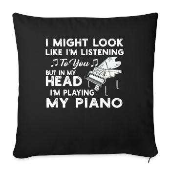 I Might Look Like I Am Listening Piano - Sofa pillowcase 17,3'' x 17,3'' (45 x 45 cm) - black - Front