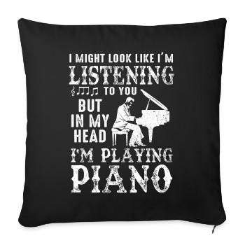 I Might Look Like I Am Listening Piano - Sofa pillowcase 17,3'' x 17,3'' (45 x 45 cm) - black - Front